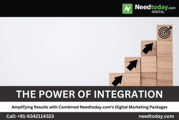 The Power of Integration: Amplifying Results with Combined Needtoday.com's Digital Marketing Packages
